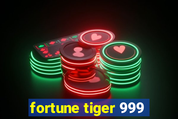 fortune tiger 999